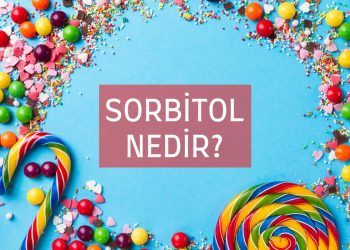 Sorbitol Nedir? Kullanım Alanları ve Zararları Nelerdir?